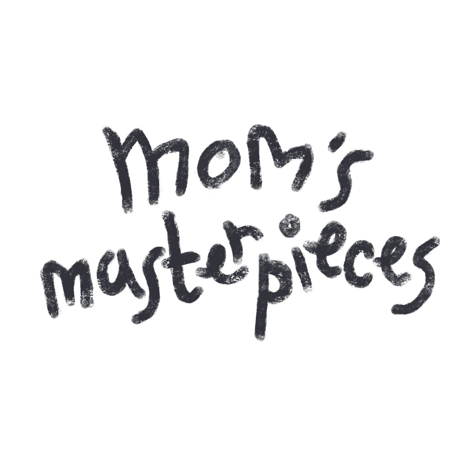 Mom’s Masterpieces Mom’s Masterpieces